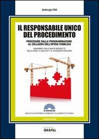Il responsabile unico del procedimento. Con Contenuto digitale per download e accesso on line - Ambrogio Riili - Libro Grafill 2011, Manuali | Libraccio.it