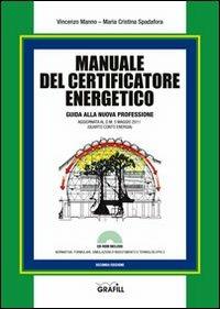 Manuale del certificatore energetico. Guida alla nuova professione. Con CD-ROM - Vincenzo Manno, M. Cristina Spadafora - Libro Grafill 2011, Manuali | Libraccio.it