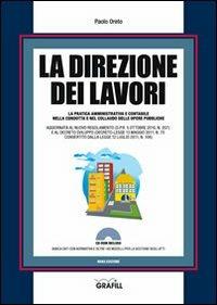 La direzione dei lavori. Con Contenuto digitale per download e accesso online - Paolo Oreto - Libro Grafill 2011, Manuali | Libraccio.it