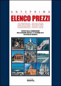 Anteprima elenco prezzi 2012 della regione Sicilia  - Libro Grafill 2011 | Libraccio.it