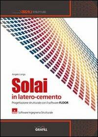 Solai in latero-cemento. CD-ROM - Angelo Longo - Libro Grafill 2012, Software | Libraccio.it