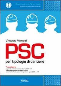 PSC per tipologie di cantiere. Con Contenuto digitale per download e accesso online - Vincenzo Mainardi - Libro Grafill 2012 | Libraccio.it