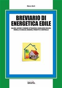 Breviario di energetica edile - Marco Berti - Libro Grafill 2014 | Libraccio.it
