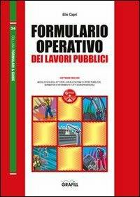 Formulario operativo dei lavori pubblici. Con Contenuto digitale per download e accesso on line - Elio Caprì - Libro Grafill 2013 | Libraccio.it