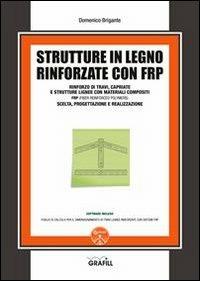 Strutture in legno rinforzate con FRP - Domenico Brigante - Libro Grafill 2013 | Libraccio.it