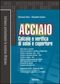 Calcolo e verifica di solai e coperture in acciaio. Con Contenuto digitale per download e accesso online - Vincenzo Calvo, Elisabetta Scalora - Libro Grafill 2013 | Libraccio.it