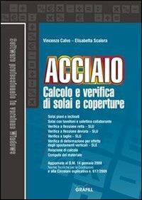 Calcolo e verifica di solai e coperture in acciaio. Con Contenuto digitale per download e accesso on line - Vincenzo Calvo, Elisabetta Scalora - Libro Grafill 2013 | Libraccio.it