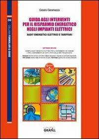 Guida agli interventi per il risparmio energetico negli impianti elettrici. Con Contenuto digitale per download e accesso on line - Cesare Caramazza - Libro Grafill 2013 | Libraccio.it