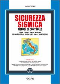 Sicurezza sismica. Metodi di controllo. Con Contenuto digitale per download e accesso on line - Lorenzo Longhi - Libro Grafill 2014 | Libraccio.it
