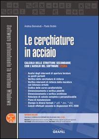 Le cerchiature in acciaio. Calcolo e verifica delle strutture secondarie con il software sysma. Con Contenuto digitale per download e accesso online - Andrea Benvenuti, Paolo Brotini - Libro Grafill 2014 | Libraccio.it