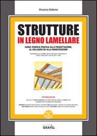 Strutture in legno lamellare. Con Contenuto digitale per download e accesso on line - Vincenzo Bellomo - Libro Grafill 2015 | Libraccio.it