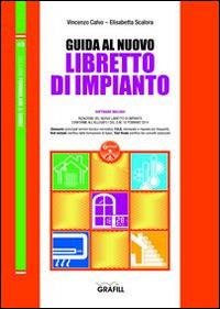 Guida al nuovo libretto di impianto. Con Contenuto digitale per download e accesso on line - Vincenzo Calvo, Elisabetta Scalora - Libro Grafill 2015 | Libraccio.it