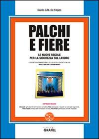 Palchi e fiere. Le nuove regole per la sicurezza sul lavoro. Con Contenuto digitale per download e accesso online - Danilo De Filippo - Libro Grafill 2015 | Libraccio.it