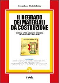 Il degrado dei materiali da costruzione. Con Contenuto digitale per download e accesso on line - Vincenzo Calvo, Elisabetta Scalora - Libro Grafill 2015 | Libraccio.it