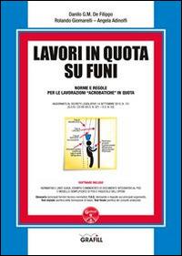 Lavori in quota su funi. Con Contenuto digitale per download e accesso online - Danilo De Filippo, Rolando Giomarelli, Angela Adinolfi - Libro Grafill 2016 | Libraccio.it