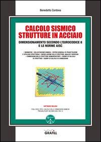 Il calcolo sismico strutture in acciaio. Con Contenuto digitale per download e accesso online - Benedetto Cordova - Libro Grafill 2016 | Libraccio.it