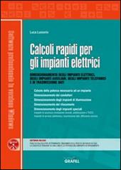 Calcoli rapidi per gli impianti elettrici. Dimensionamento degli impianti elettrici, degli impianti ausiliari, degli impianti telefonici e di trasmissione dati. Con Contenuto digitale per download e accesso on line