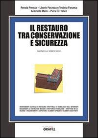 Il restauro tra conservazione e sicurezza  - Libro Grafill 2016 | Libraccio.it