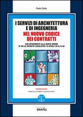 I servizi di architettura e di ingegneria nel nuovo codice dei contratti. Con Contenuto digitale per download e accesso on line