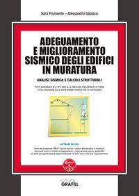 Adeguamento e miglioramento sismico degli edifici in muratura. Con software - Sara Frumento, Alessandro Galasco - Libro Grafill 2017 | Libraccio.it