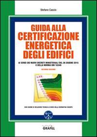 Guida alla certificazione energetica degli edifici - Stefano Cascio - Libro Grafill 2016 | Libraccio.it