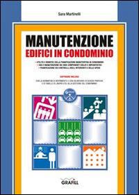 Manutenzione edifici in condominio - Sara Martinelli - Libro Grafill 2016 | Libraccio.it