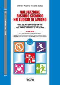 Guida alla valutazione del rischio sismico nei luoghi di lavoro. Con software - Antonio Muratore, Vincenzo Nastasi - Libro Grafill 2017 | Libraccio.it