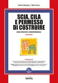 SCIA, CILA e permesso di costruire. Con software - Antonio Giacalone, Marco Porcu - Libro Grafill 2017 | Libraccio.it