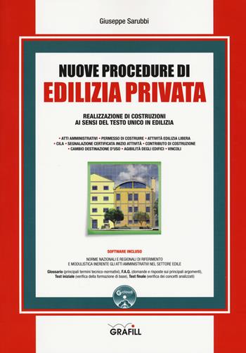 Nuove procedure di edilizia privata. Realizzazione di costruzioni ai sensi del testo unico in edilizia. Con software - Giuseppe Sarubbi - Libro Grafill 2017 | Libraccio.it
