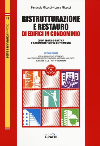 Ristrutturazione e restauro di edifici in condominio. Guida teorico-pratica e documentazione di riferimento. Con Contenuto digitale per download - Ferruccio Micocci, Laura Micocci - Libro Grafill 2017, Formulari & guide | Libraccio.it