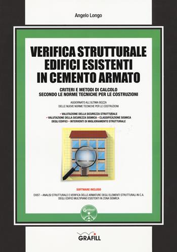 Verifica strutturale edifici esistenti in cemento armato. Con Contenuto digitale per download e accesso on line - Angelo Longo - Libro Grafill 2017, Manuali | Libraccio.it