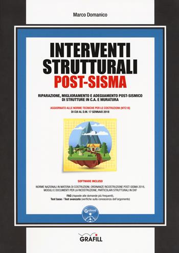 Interventi strutturali post-sisma. Riparazione, miglioramento e adeguamento post-sismico di strutture in c.a. e muratura. Con espansione online - Marco Domanico - Libro Grafill 2018, Manuali | Libraccio.it