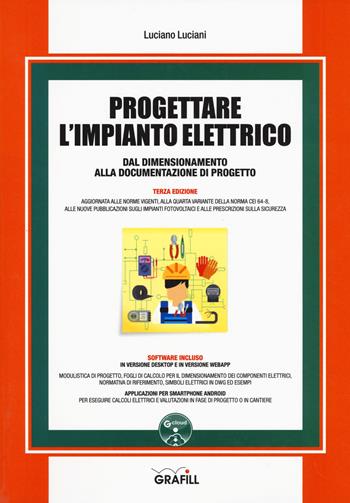 Progettare l'impianto elettrico dal dimensionamento alla documentazione di progetto. Con software - Luciano Luciani - Libro Grafill 2018, Manuali | Libraccio.it