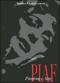 Piaf. Passione e arte. Ediz. illustrata - Angelo Giannecchini - Libro Baroni 2006 | Libraccio.it
