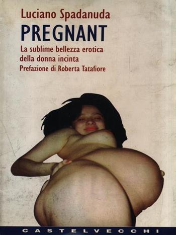 Pregnant - Luciano Spadanuda - Libro Castelvecchi 2003 | Libraccio.it