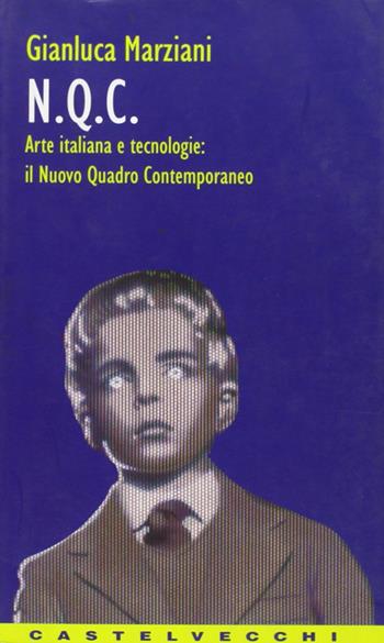 NQC. Arte italiana e tecnologie: il nuovo quadro contemporaneo - Gianluca Marziani - Libro Castelvecchi 2003, Contatti | Libraccio.it