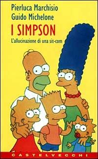 I Simpson. L'allucinazione di una sit-com - Pierluca Marchisio, Guido Michelone - Libro Castelvecchi 2003, Contatti | Libraccio.it