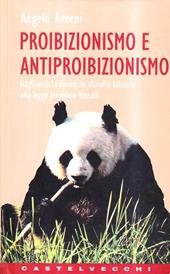 Proibizionismo e antiproibizionismo. Dagli antichi divieti su alcool e tabacco alla Legge Jervolino-Vassalli