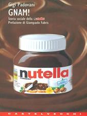 Gnam! Storia sociale della Nutella