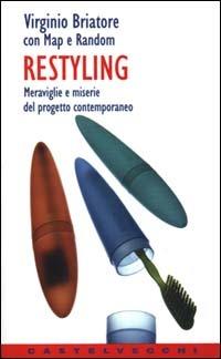 Restyling. Meraviglie e miserie del progetto contemporaneo - Virginio Briatore - Libro Castelvecchi 2003, Contatti | Libraccio.it