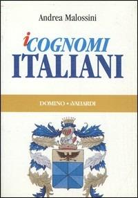 I cognomi italiani - Andrea Malossini - Libro Vallardi A. 1997, Domino | Libraccio.it