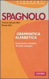 Spagnolo. Grammatica alfabetica - Victoria Santoyo Abril, Renata Sella - Libro Vallardi A. 1998, Strumenti | Libraccio.it