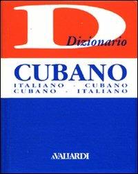 Dizionario cubano. Italiano-cubano. Cubano-italiano. Ediz. bilingue - Irina Matilde Bajini, Juan Romero - Libro Vallardi A. 1998, Dizionari tascabili | Libraccio.it