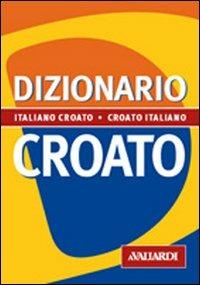 Dizionario croato - Aleksandra Spikic, Anamarija Spikic - Libro Vallardi A. 1998, Dizionari tascabili | Libraccio.it