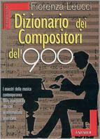 Dizionario dei compositori del Novecento - Fiorenza Leucci - Libro Vallardi A. 1998, Superdomino | Libraccio.it