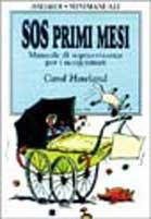 SOS primi mesi - Carol Howland - Libro Vallardi A. 1998, Minimanuali | Libraccio.it