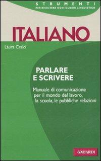 Italiano. Parlare e scrivere - Laura Craici - Libro Vallardi A. 1998, Strumenti | Libraccio.it