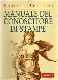 Manuale del conoscitore di stampe - Paolo Bellini - Libro Vallardi A. 1998 | Libraccio.it