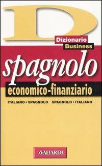 Dizionario spagnolo economico-finanziario. Italiano-spagnolo, spagnolo-italiano  - Libro Vallardi A. 2002, Dizionari business | Libraccio.it