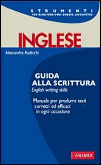 Inglese. Guida alla scrittura. English writing skills - Alessandra Radicchi - Libro Vallardi A. 2000, Strumenti | Libraccio.it